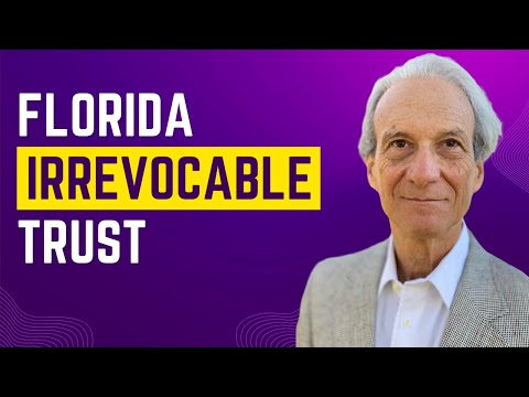 Florida Irrevocable Trusts (Legal Guide)